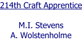 214th Craft Apprentice  M.I. Stevens A. Wolstenholme